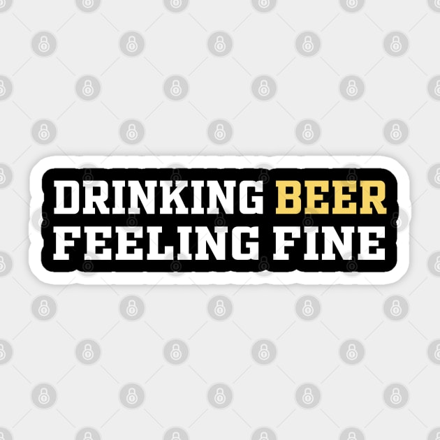 Drinking Beer Feeling Fine | Funny Saying Sticker by Mr.Speak